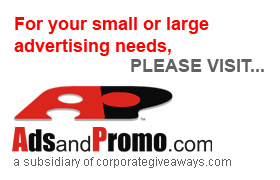 For your small or large advertising needs, please visit AdsandPromo.com
